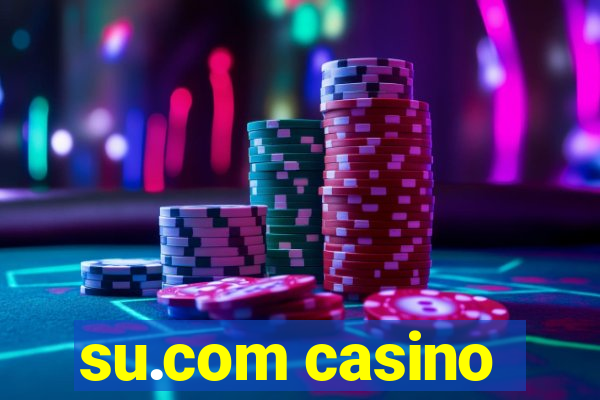 su.com casino